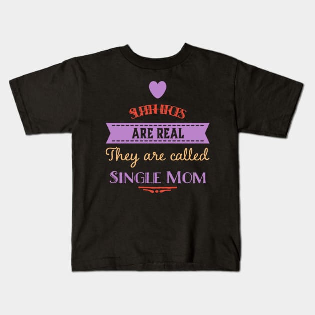 Superheroes Are Single Mom Mother Parent Kids T-Shirt by Foxxy Merch